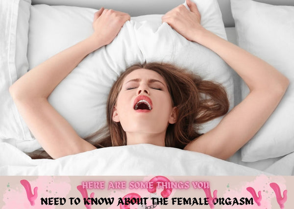 Here Are Some Things You Need To Know About The Female Orgasm